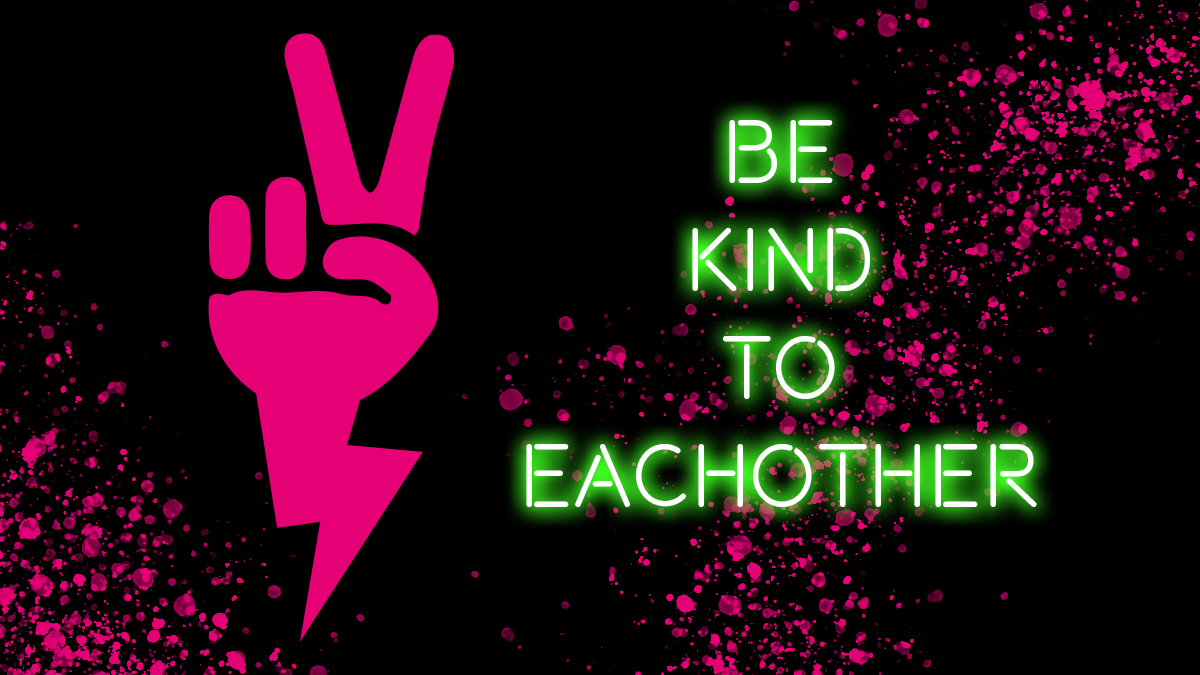 Be kind to each other