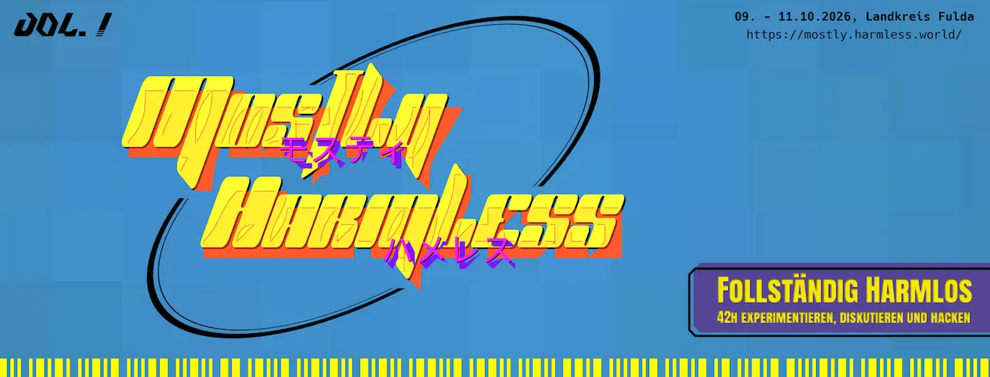 MHL Banner beschriftet: Vol.1 09. - 11.10.2026, Landkreis Fulda | https://mostly.harmless.world | Follständig Harmlos 42H Experimentiern, Diskutieren und hacken